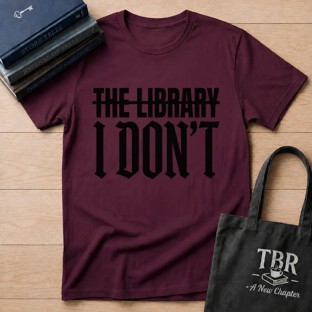 The Library I Don't T-Shirt