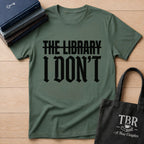 The Library I Don't T-Shirt