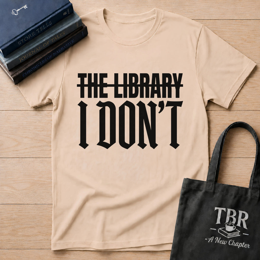 The Library I Don't T-Shirt
