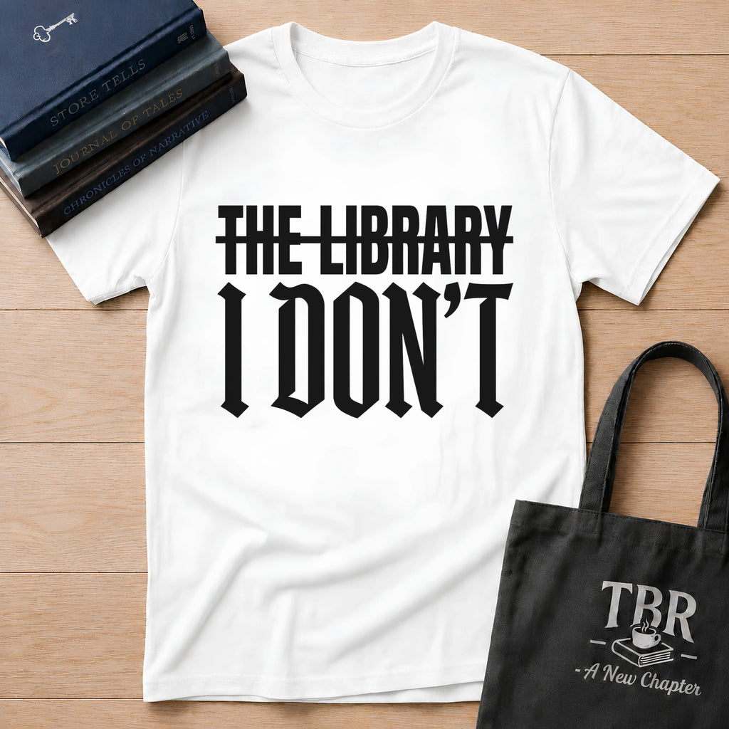The Library I Don't T-Shirt