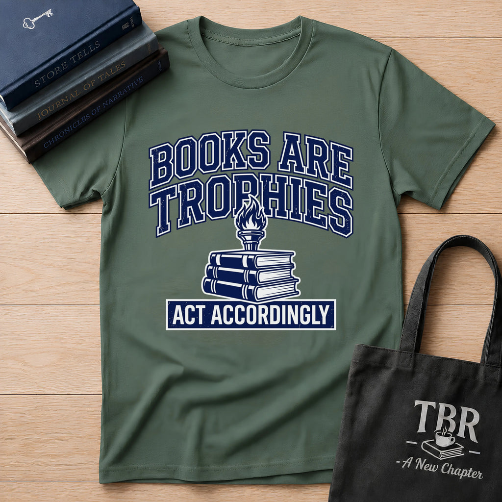 Books Are Trophies Act Accordingly T-Shirt