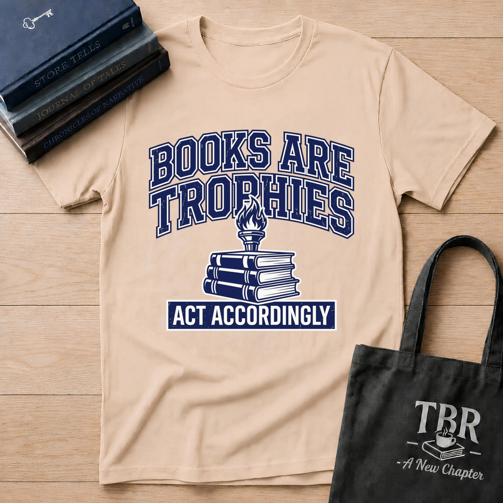 Books Are Trophies Act Accordingly T-Shirt