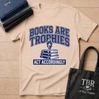 Books Are Trophies Act Accordingly T-Shirt
