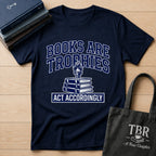 Books Are Trophies Act Accordingly T-Shirt