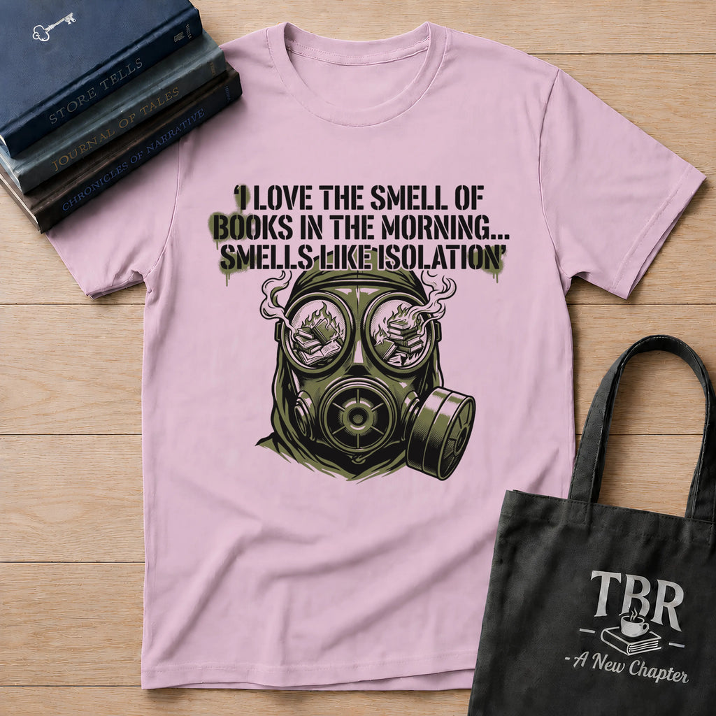 I Love The Smell Of Books Smells Like Isolation T-Shirt