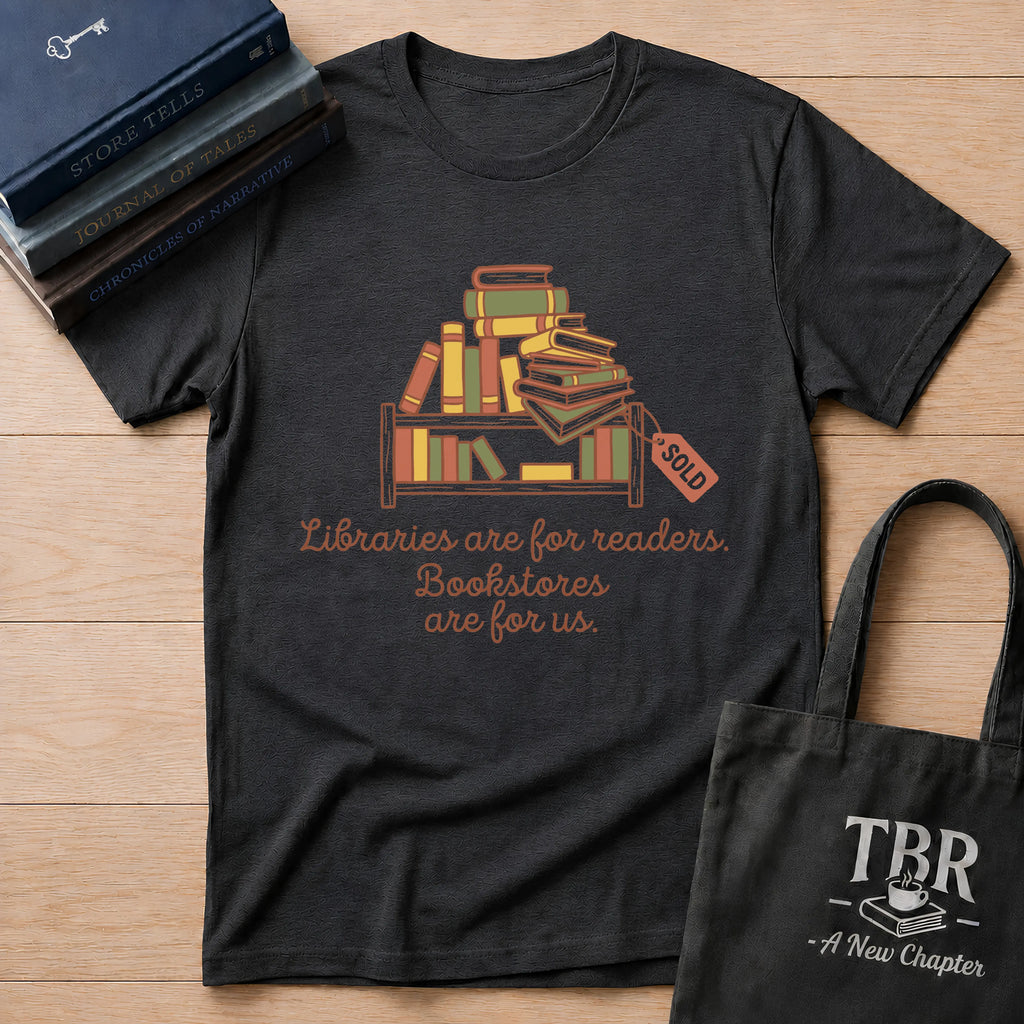 Libraries Are For Readers Bookstores Are For Us T-Shirt