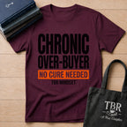 Chronic Over-Buyer No Cure Needed T-Shirt