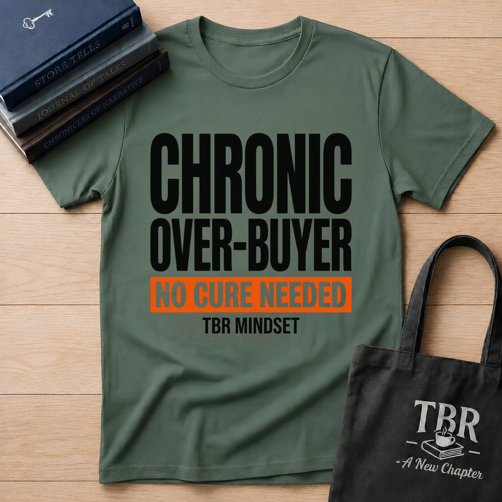 Chronic Over-Buyer No Cure Needed T-Shirt