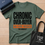 Chronic Over-Buyer No Cure Needed T-Shirt
