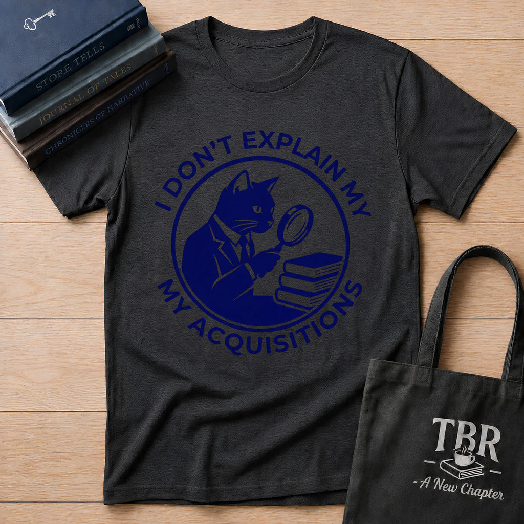 I Don't Explain My Acquisitions T-Shirt