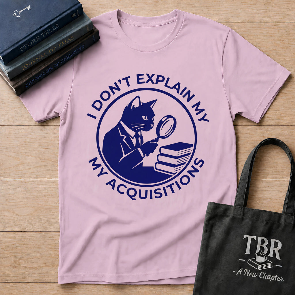 I Don't Explain My Acquisitions T-Shirt