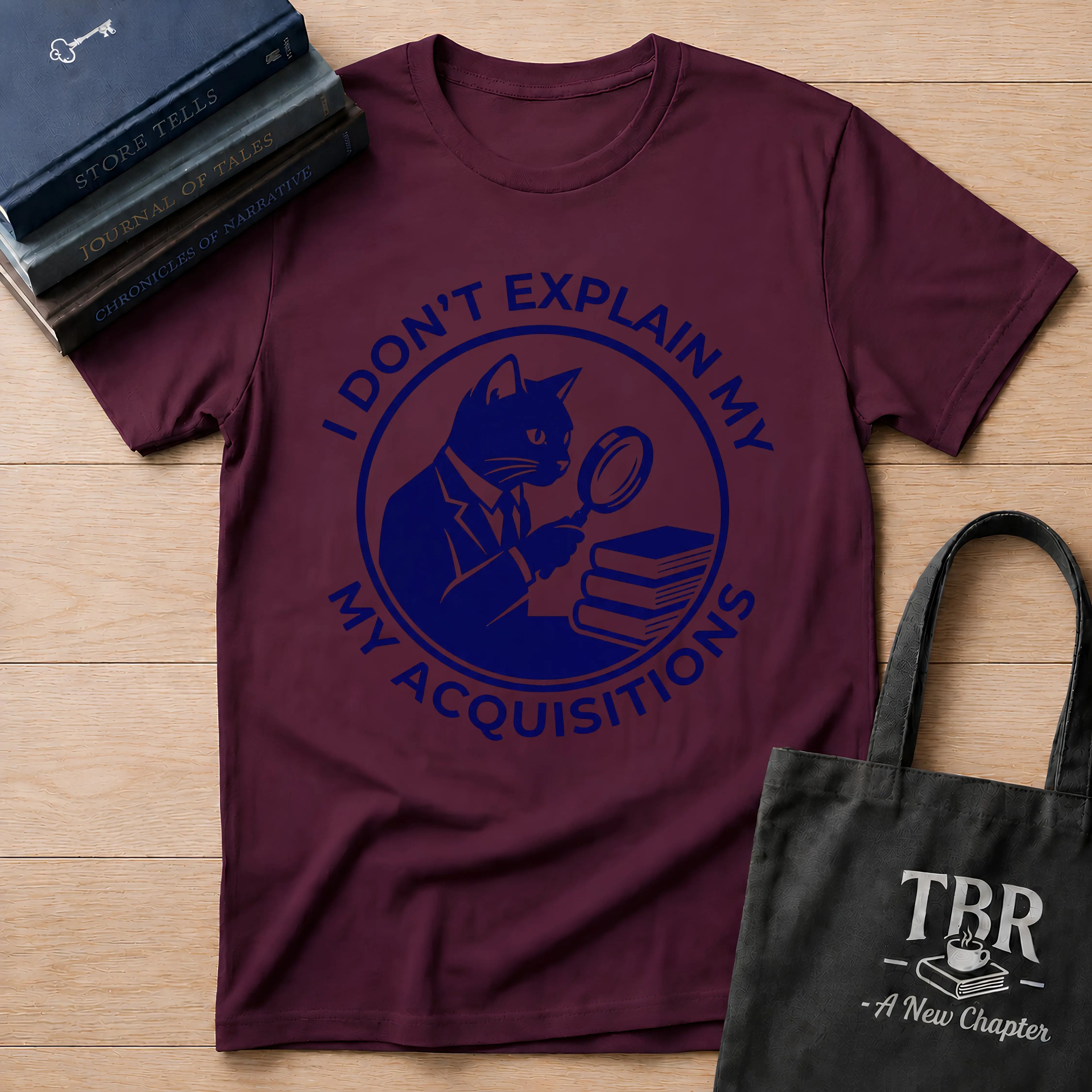 I Don't Explain My Acquisitions T-Shirt