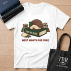 The Big Read Next Month For Sure T-Shirt