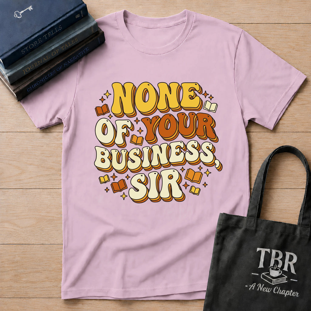 None Of Your Business Sir T-Shirt