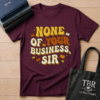 None Of Your Business Sir T-Shirt