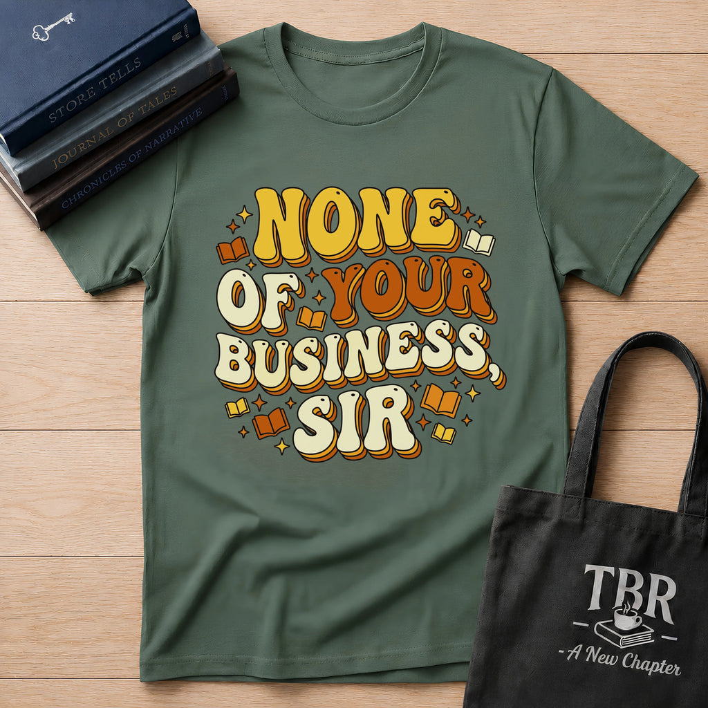 None Of Your Business Sir T-Shirt