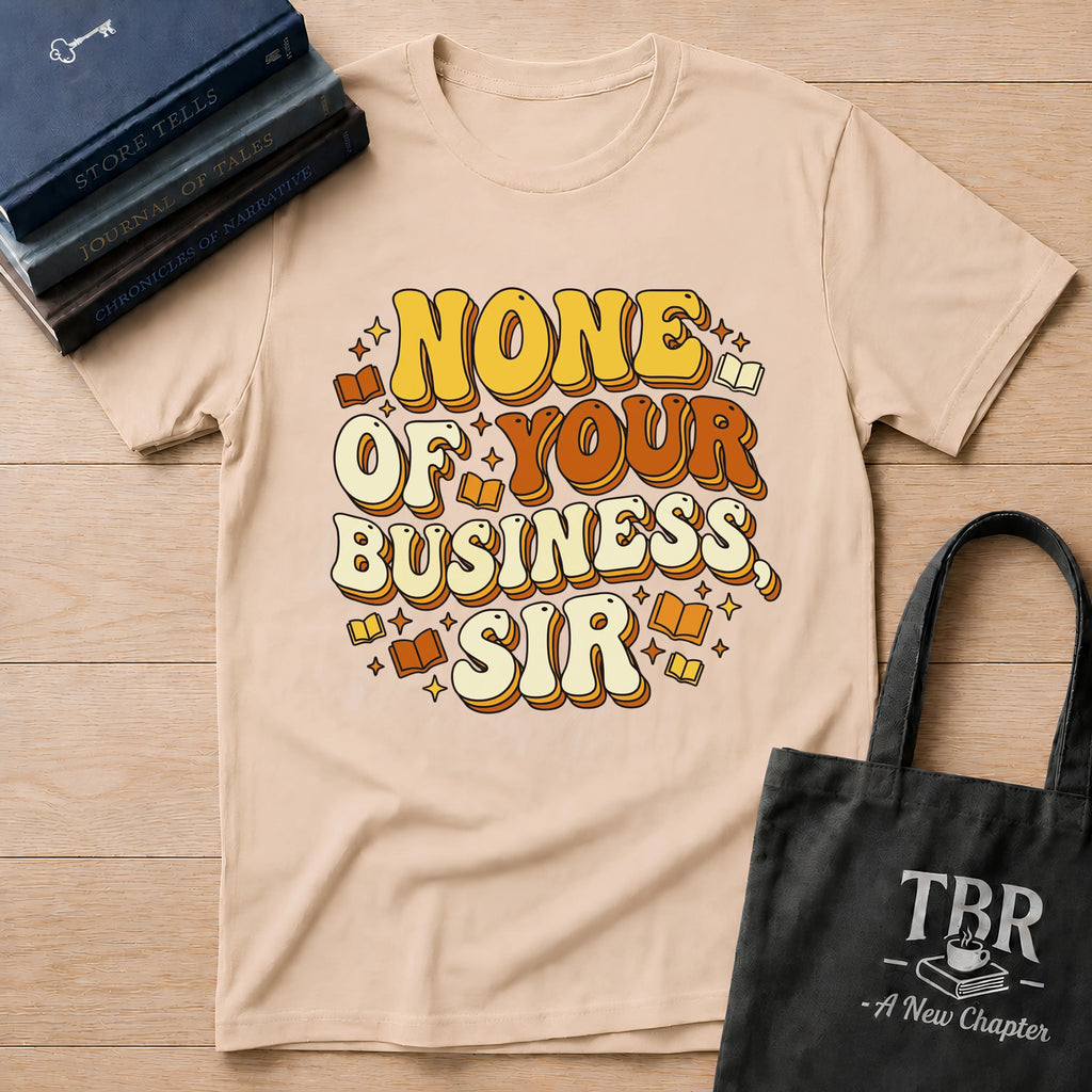 None Of Your Business Sir T-Shirt