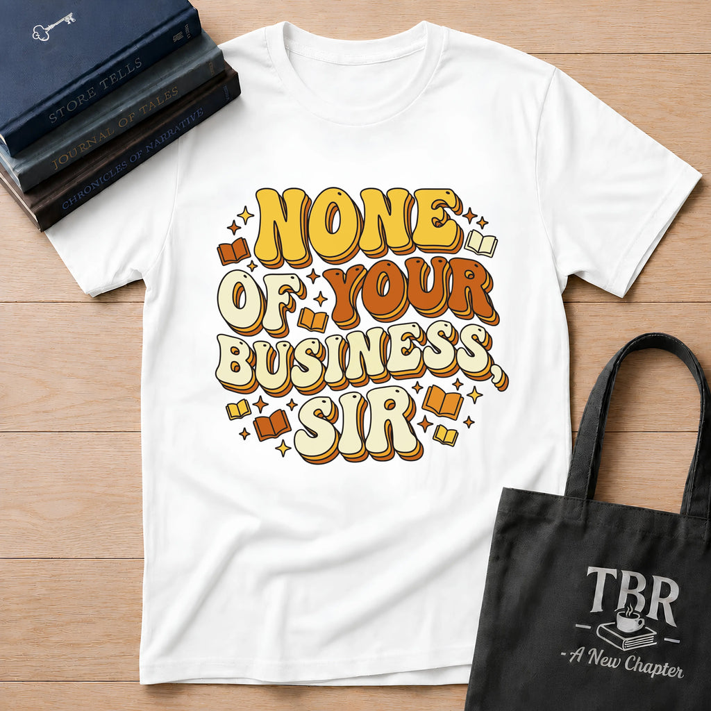 None Of Your Business Sir T-Shirt