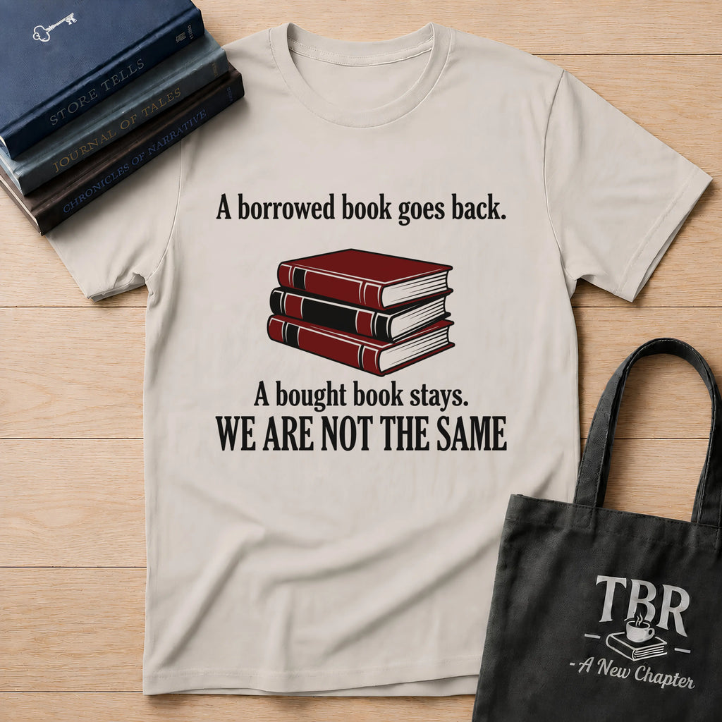 A Borrowed Book Goes Back A Bought Book Stays T-Shirt