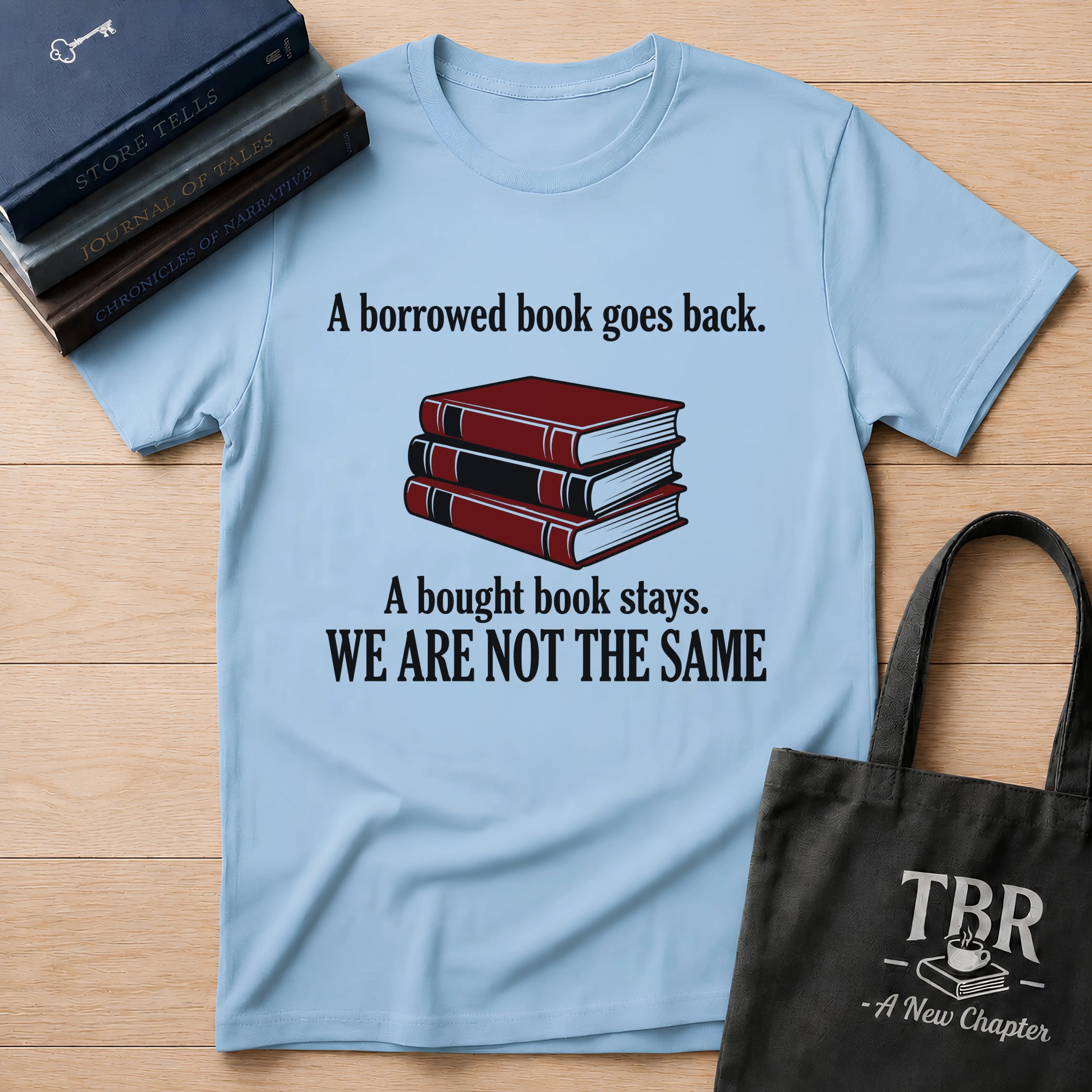 A Borrowed Book Goes Back A Bought Book Stays T-Shirt