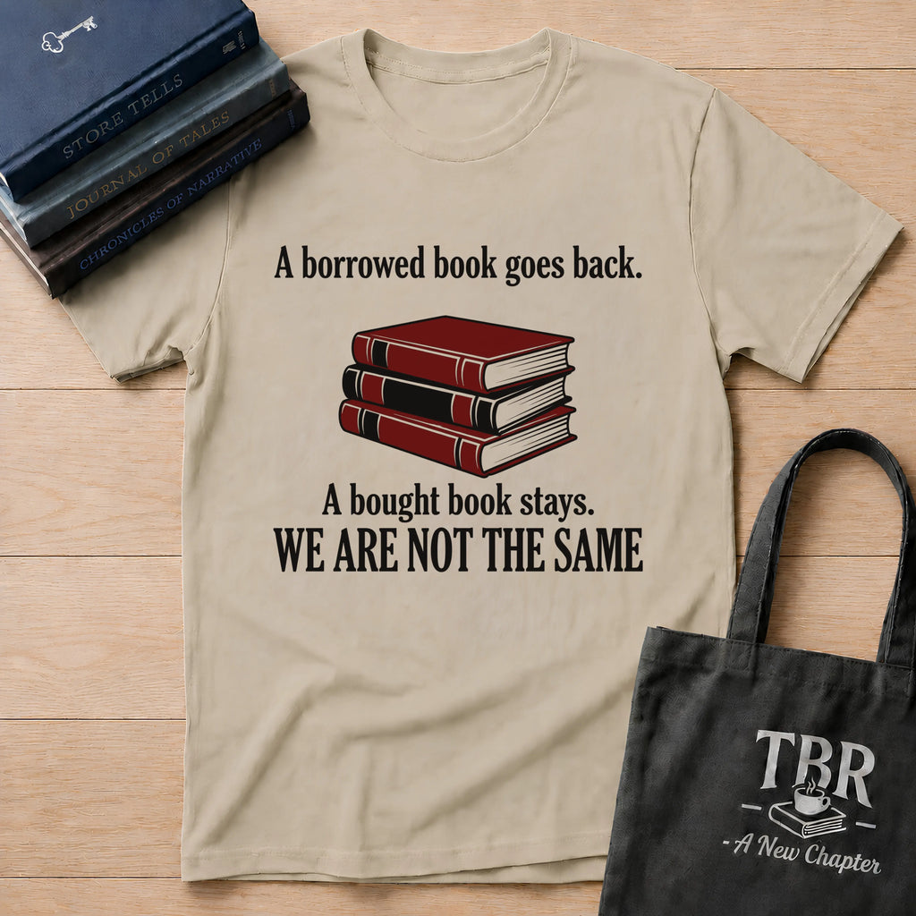 A Borrowed Book Goes Back A Bought Book Stays T-Shirt