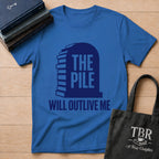 The Pile Will Outlive Me T-Shirt