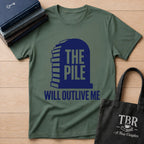 The Pile Will Outlive Me T-Shirt