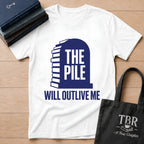 The Pile Will Outlive Me T-Shirt