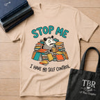 Stop Me I Have No Self Control T-Shirt