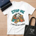 Stop Me I Have No Self Control T-Shirt