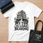 My TBR Is Load-Bearing T-Shirt