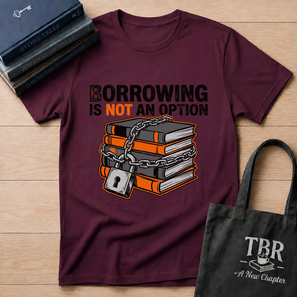 Borrowing Is Not An Option T-Shirt