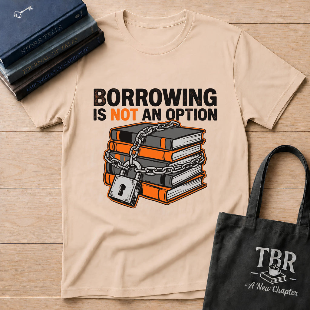 Borrowing Is Not An Option T-Shirt