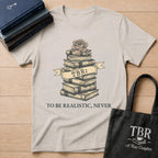 TBR To Be Realistic Never T-Shirt