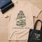 TBR To Be Realistic Never T-Shirt