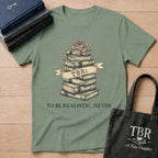 TBR To Be Realistic Never T-Shirt