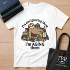 I'm Not Ignoring Them I'm Aging Them T-Shirt