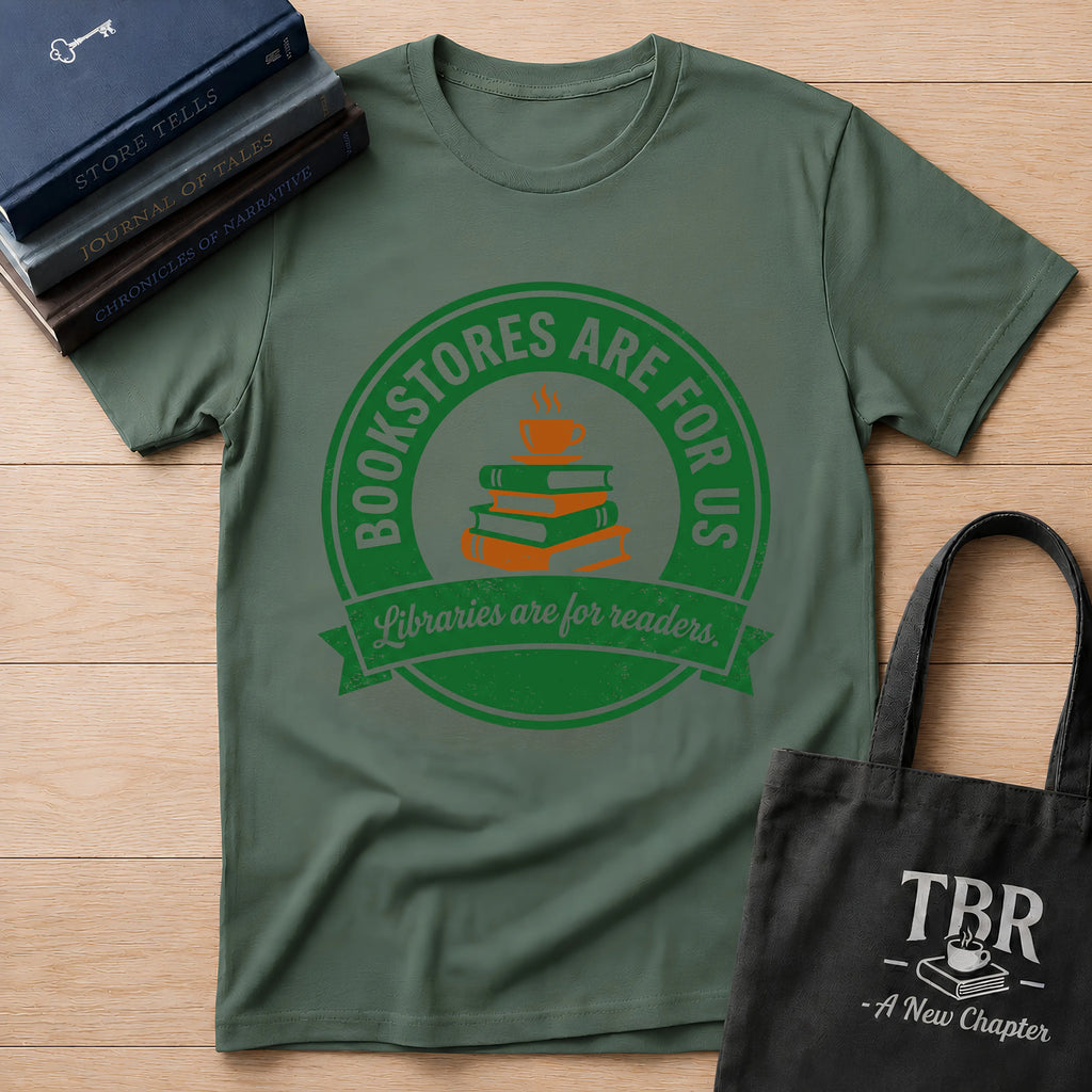 Bookstores Are For Us Libraries Are For Readers T-Shirt