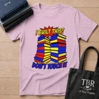 I Built This Don't Touch It T-Shirt