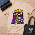 I Built This Don't Touch It T-Shirt