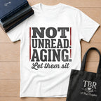 Not Unread Aging Let Them Sit T-Shirt