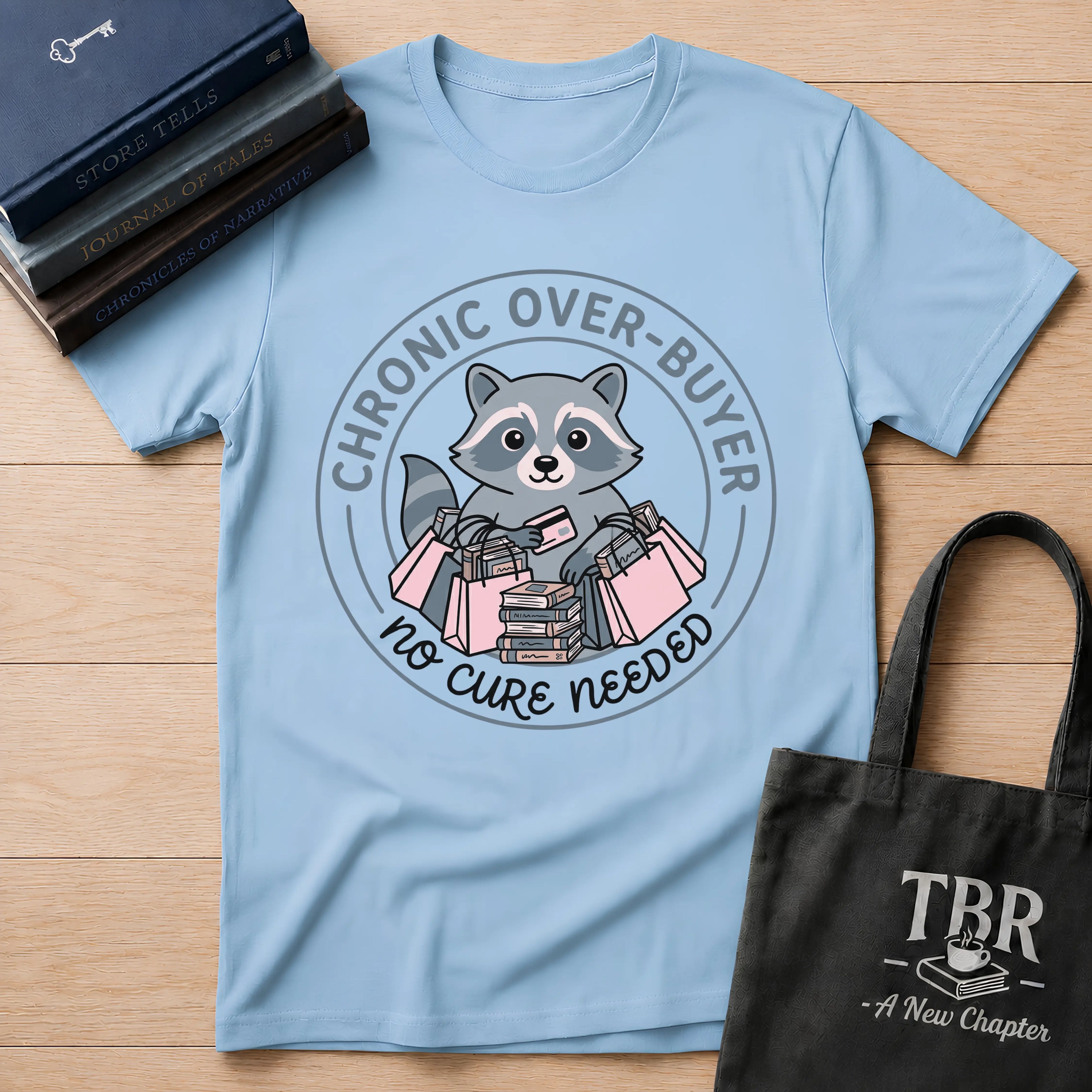 Chronic Over-Buyer No Cure Needed T-Shirt