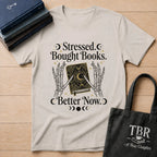Stressed Bought Books Better Now T-Shirt