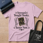Stressed Bought Books Better Now T-Shirt