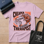 Cheaper Than A Therapist T-Shirt