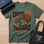 Cheaper Than A Therapist T-Shirt