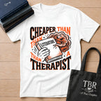 Cheaper Than A Therapist T-Shirt