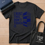 I Built This Don't Touch It T-Shirt