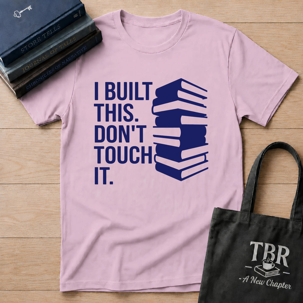 I Built This Don't Touch It T-Shirt