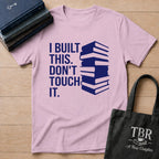I Built This Don't Touch It T-Shirt